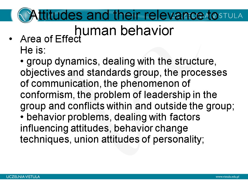 Attitudes and their relevance to human behavior Area of ​​Effect He is: • group